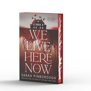 We Live Here Now: A Novel [Limited Stenciled Edge Edition] -- Sarah Pinborough